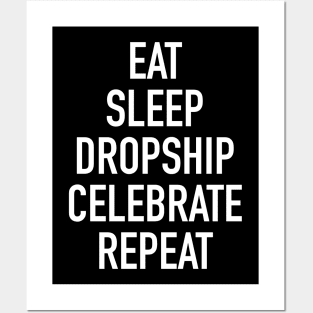 Eat Sleep Dropship Celebrate Repeat - Funny Dropshipping Saying Posters and Art